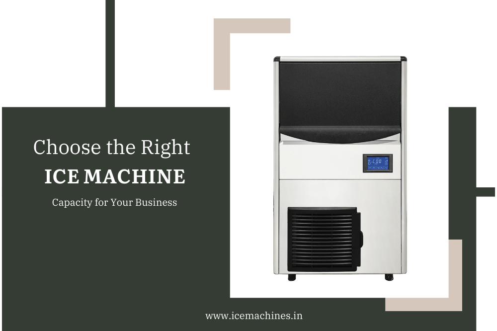 How to Choose the Right Ice Machine Capacity for Your Business