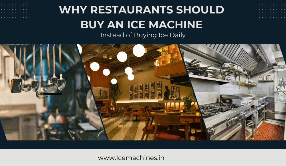 Why Restaurants Should Buy an Ice Machine Instead of Buying Ice Daily